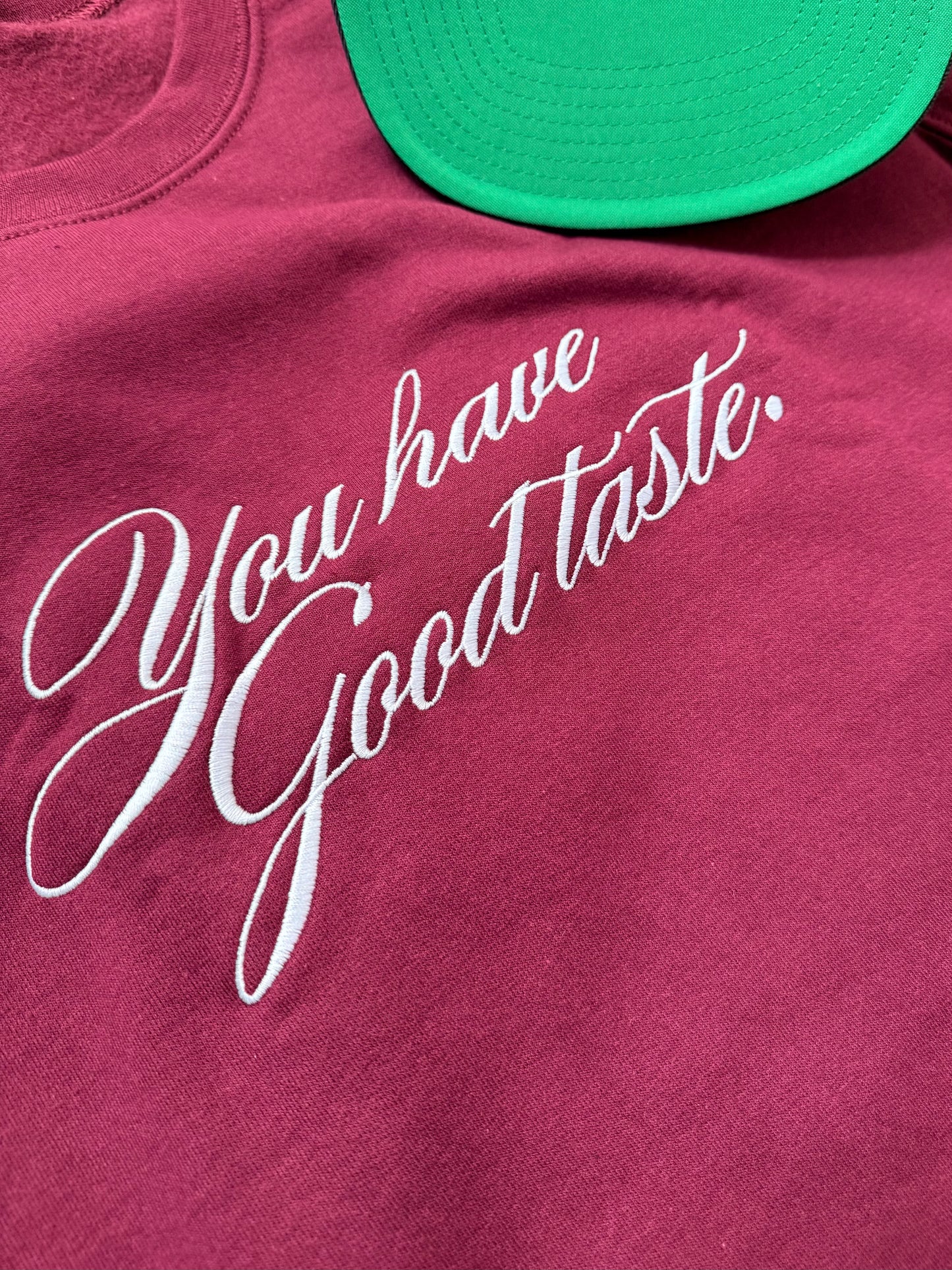 You Have Good Taste - Embroidered Unisex Sweatshirt