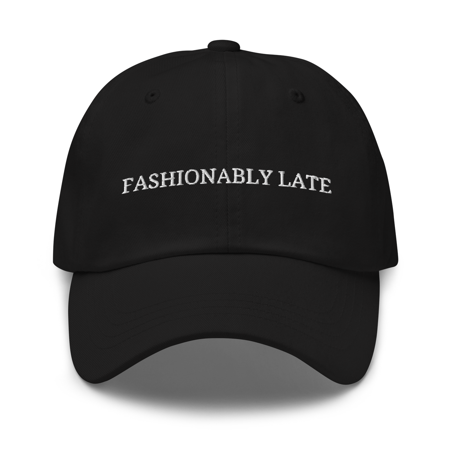 Fashionably Late - Embroidered Dad Hat