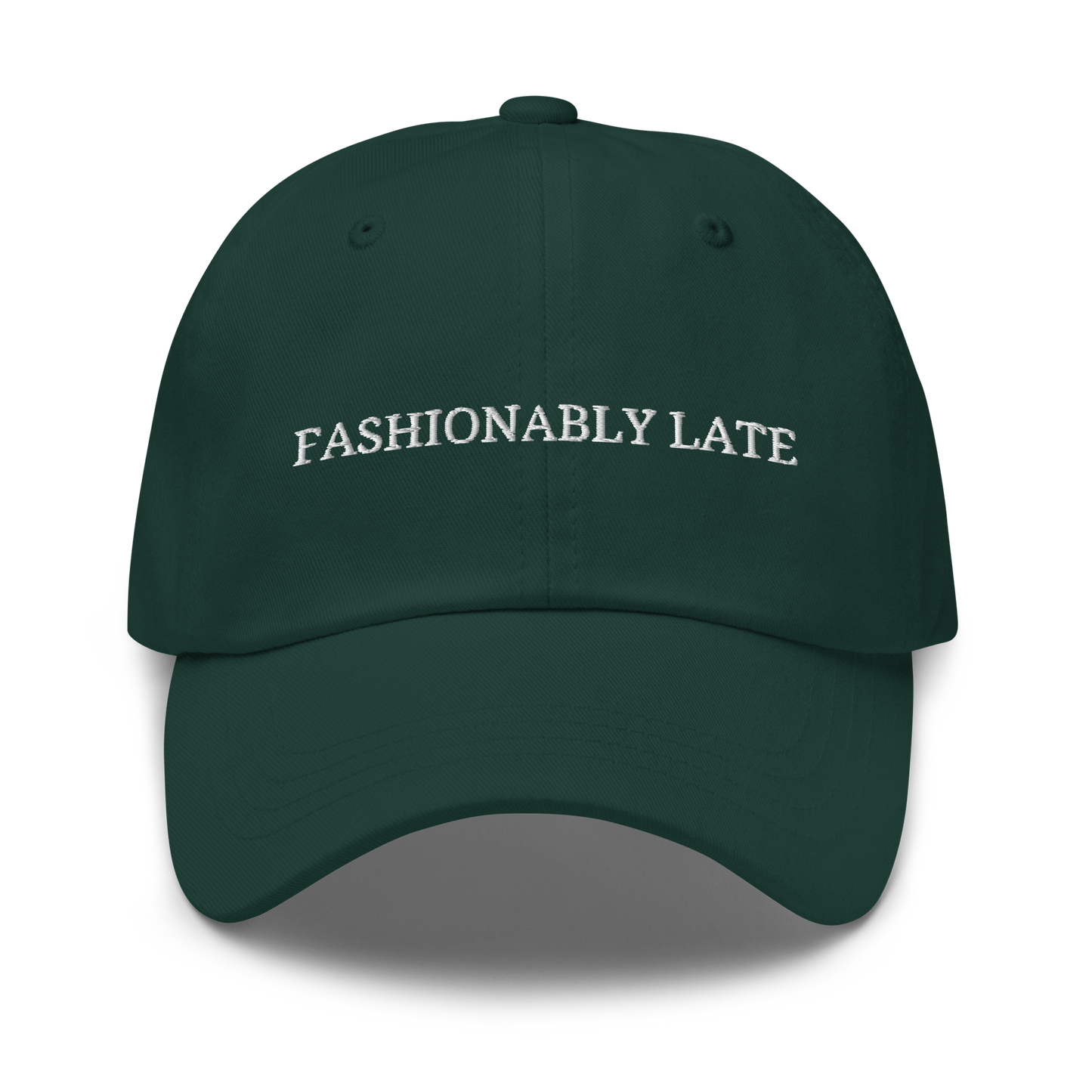 Fashionably Late - Embroidered Dad Hat