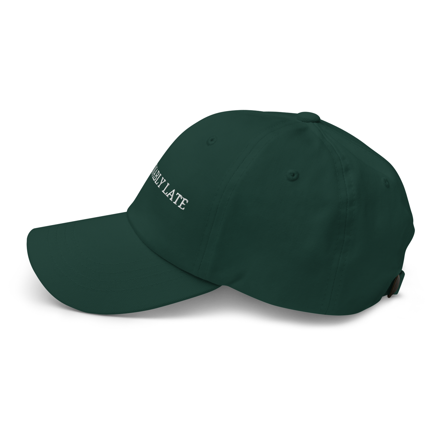 Fashionably Late - Embroidered Dad Hat