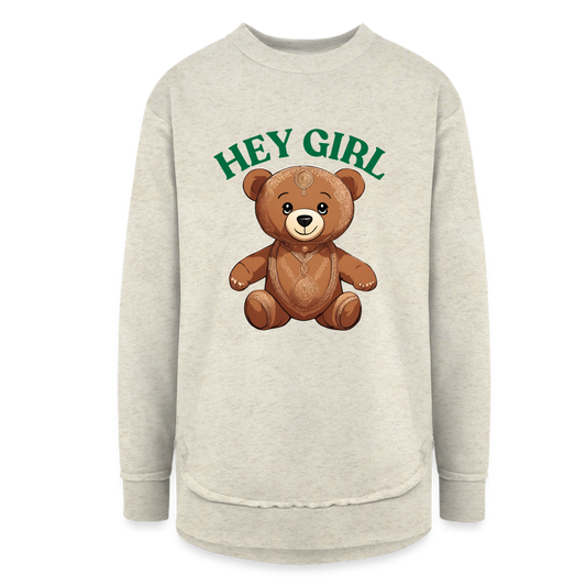 Hey Girl Teddy Bear - Women's Tunic Fleece Sweatshirt - heather oatmeal