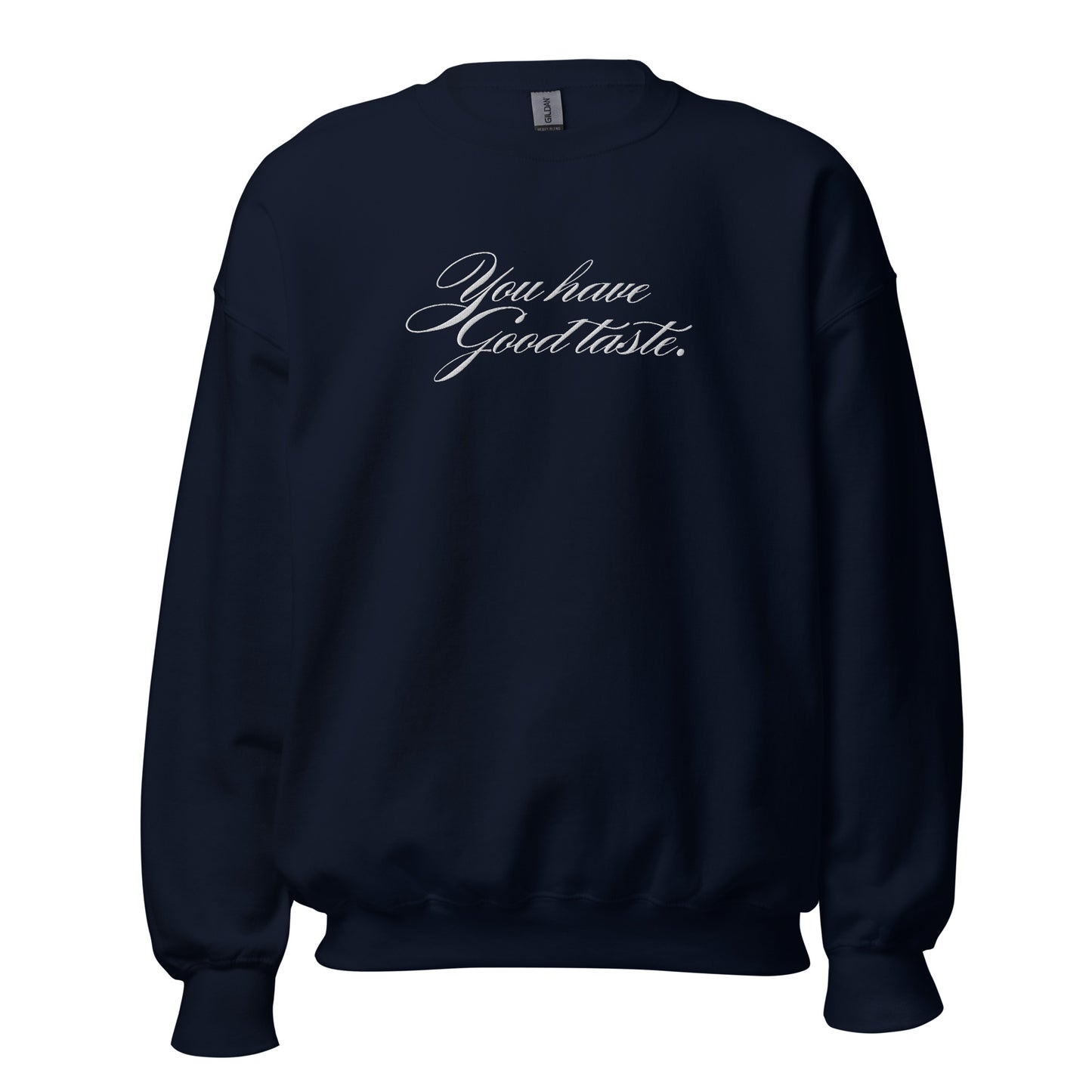 You Have Good Taste - Embroidered Unisex Sweatshirt